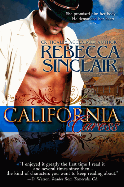 California Caress, by Rebecca Sinclair; She promised him her body...he demanded her heart.
